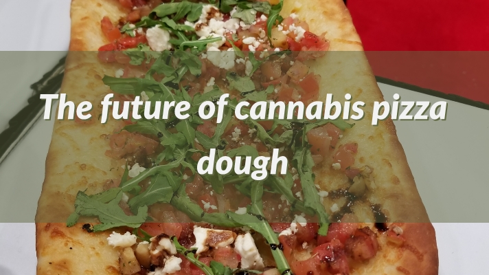 The future of cannabis pizza dough
