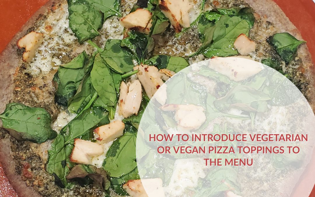 How to introduce vegetarian or vegan pizza toppings to the menu